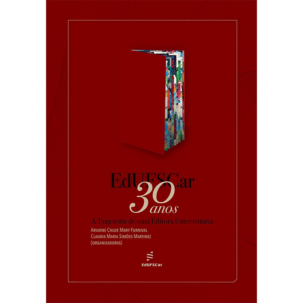EdUFSCar 30 anos - a trajetória de uma editora universitária <br /><br /> <small>Ariadne Chloe Mary Furnival; Claudia Maria Simões Martinez</small>
