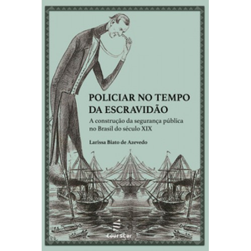 Policiar no tempo da escravidão <br /><br /> <small>LARISSA BIATO DE AZEVEDO</small>