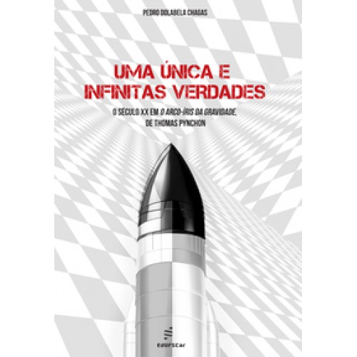 Uma única e infinitas verdades  -  o século XX em O arco-íris da gravidade, de Thomas Pynchon. <br /><br /> <small>Pedro Dolabela Chagas; </small>