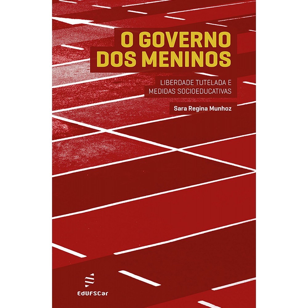 O governo dos meninos - liberdade tutelada e medidas socioeducativas O governo dos meninos - liberdade tutelada e medidas socioeducativas
