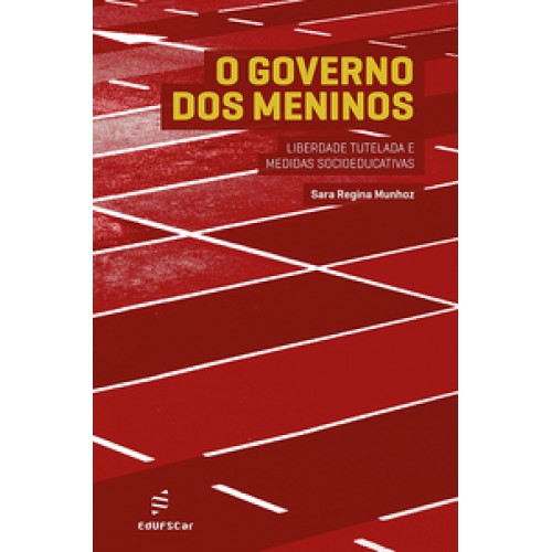 O governo dos meninos  -  liberdade tutelada e medidas socioeducativas <br /><br /> <small>Sara Regina Munhoz; </small>