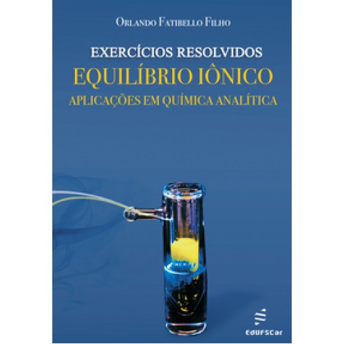 Exercícios resolvidos:  -  equilíbrio iônico – aplicações em Química Analítica Exercícios resolvidos:  -  equilíbrio iônico – aplicações em Química Analítica