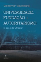 Universidade, fundação e autoritarismo:  -  o caso da UFSCar
