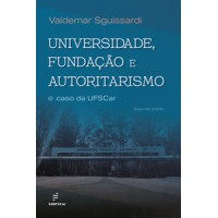 Universidade, fundação e autoritarismo: - o caso da UFSCar