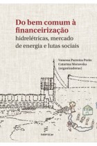 Do bem comum à financeirização  -  hidrelétricas, mercado de energia e lutas sociais <br /><br /> <small>VANESSA PARREIRA PERIN; CATARINA MORAWSKA-</small>