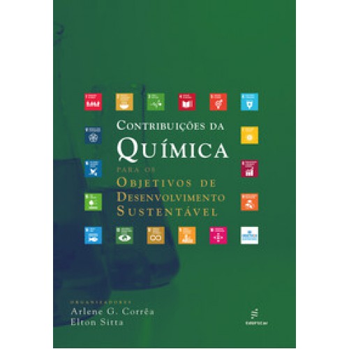 Contribuições da química para os Objetivos de Desenvolvimento Sustentável <br /><br /> <small>ARLENE GONCALVES CORREA; ELTON SITTA-</small> Contribuições da química para os Objetivos de Desenvolvimento Sustentável <br /><br /> <small>ARLENE GONCALVES CORREA; ELTON SITTA-</small>