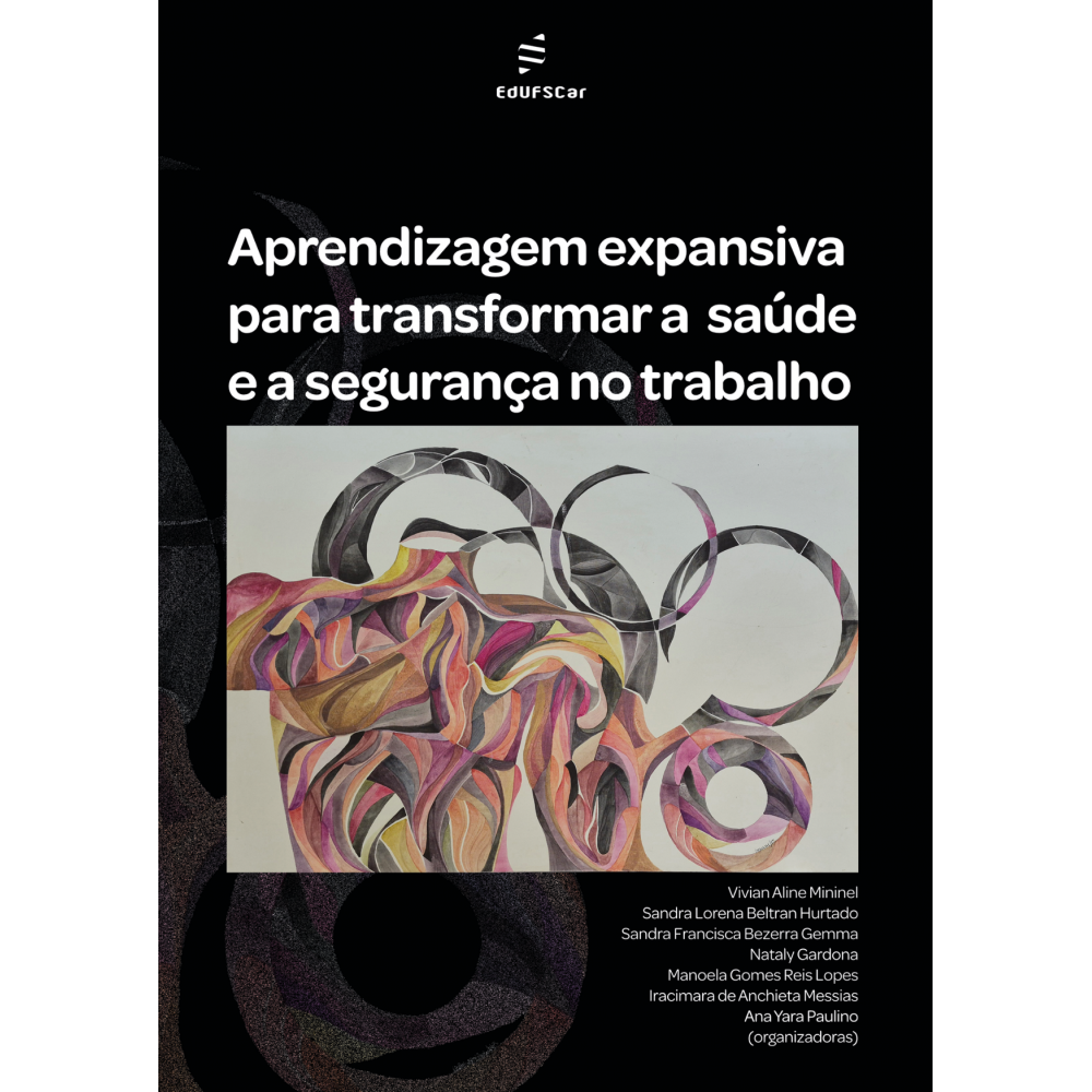 Aprendizagem expansiva para transformar a saúde e a segurança no trabalho <br /><br /> <small>Vivian Aline Mininel; Sandra Lorena Beltran Hurtado; Sandra Francisca Bezerra Gemma; Nataly Gardona; Manoela Gomes Reis Lopes; Iracimara de Anchieta Messias; Ana Yara Paulino</small>