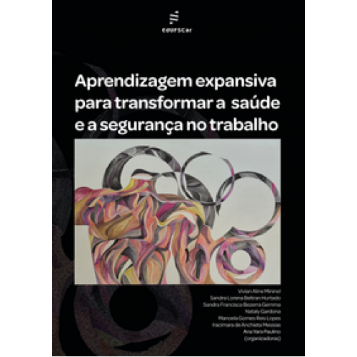 Aprendizagem expansiva para transformar a saúde e a segurança no trabalho <br /><br /> <small>Vivian Aline Mininel; Sandra Lorena Beltran Hurtado; Sandra Francisca Bezerra Gemma; Nataly Gardona; Manoela Gomes Reis Lopes; Iracimara de Anchieta Messias; Ana Yara Paulino; </small> Aprendizagem expansiva para transformar a saúde e a segurança no trabalho <br /><br /> <small>Vivian Aline Mininel; Sandra Lorena Beltran Hurtado; Sandra Francisca Bezerra Gemma; Nataly Gardona; Manoela Gomes Reis Lopes; Iracimara de Anchieta Messias; Ana Yara Paulino; </small>