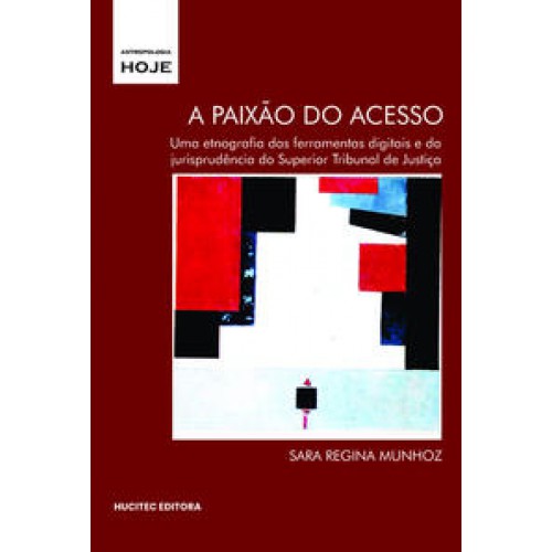 A paixão do acesso: uma etnografia das ferramentas digitais e da jurisprudência do Superior Tribunal de Justiça   <br /><br /> <small>Sara R. Munhoz; </small>