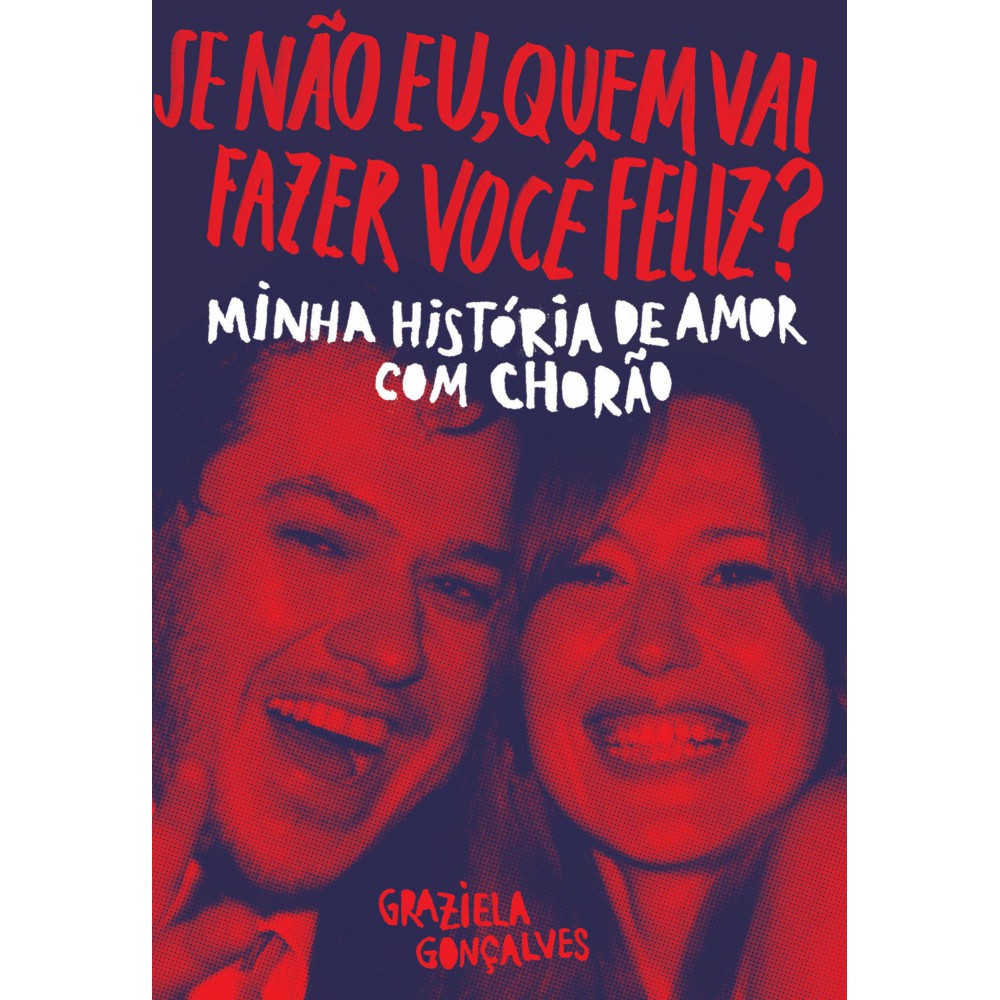 Se não eu, quem vai fazer você feliz? - Minha história de amor com Chorão