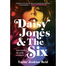 Daisy Jones and The Six  -  Uma história de amor e música <br /><br /> <small>Taylor Jenkins Reid; Alexandre Boide; </small>