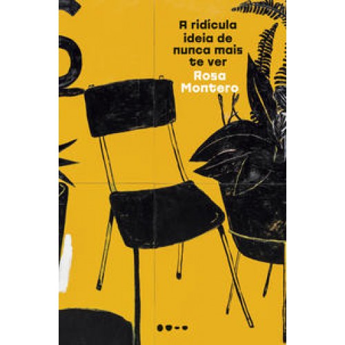 A ridícula ideia de nunca mais te ver <br /><br /> <small>ROSA MONTERO-</small> A ridícula ideia de nunca mais te ver <br /><br /> <small>ROSA MONTERO-</small>