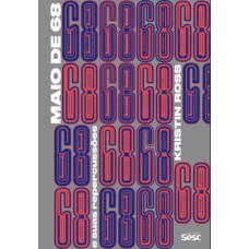Maio de 68 e suas repercussões   <br /><br /> <small>Kristin Ross; José Ignacio Mendes; </small>