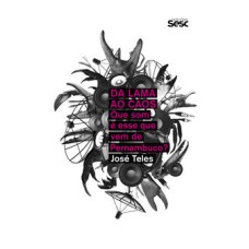Da lama ao caos  -  Que som é esse que vem de Pernambuco? <br /><br /> <small>José Teles; Danilo Santos de Miranda; Lauro Lisboa Garcia; Lauro Lisboa Garcia; </small>