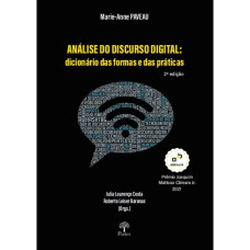 Análise do  discurso digital - Dicionário das formas e das práticas - 2 Ed <br /><br /> <small>MARIE-ANNE PAVEAU</small>
